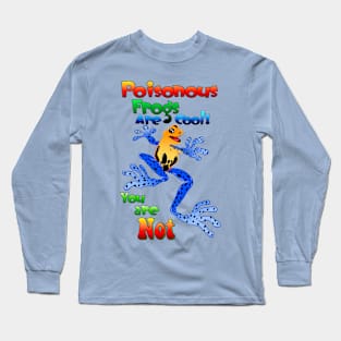 Poisonous Frogs are Cool! Long Sleeve T-Shirt